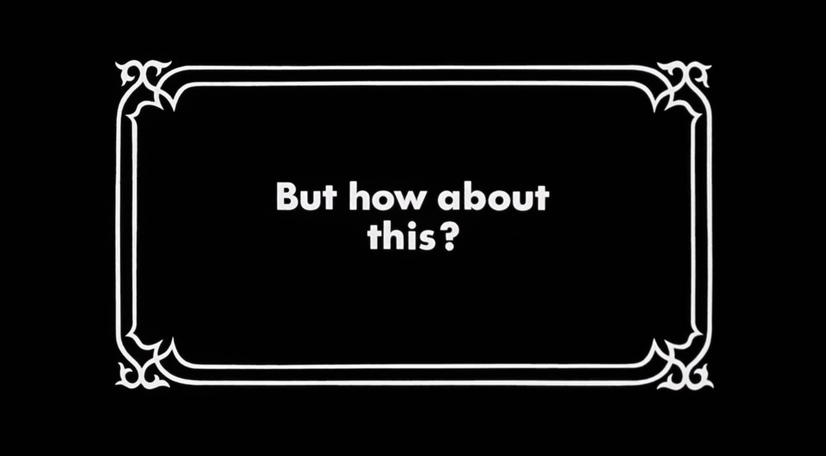 Intertitle from the ending of Clue, reading "But how about this?"