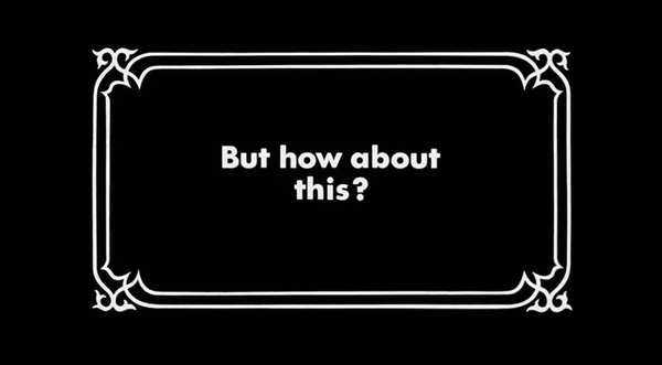 Intertitle from the ending of Clue, reading "But how about this?"
