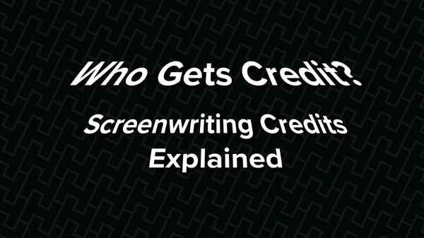 Screenwriting Credits Explained